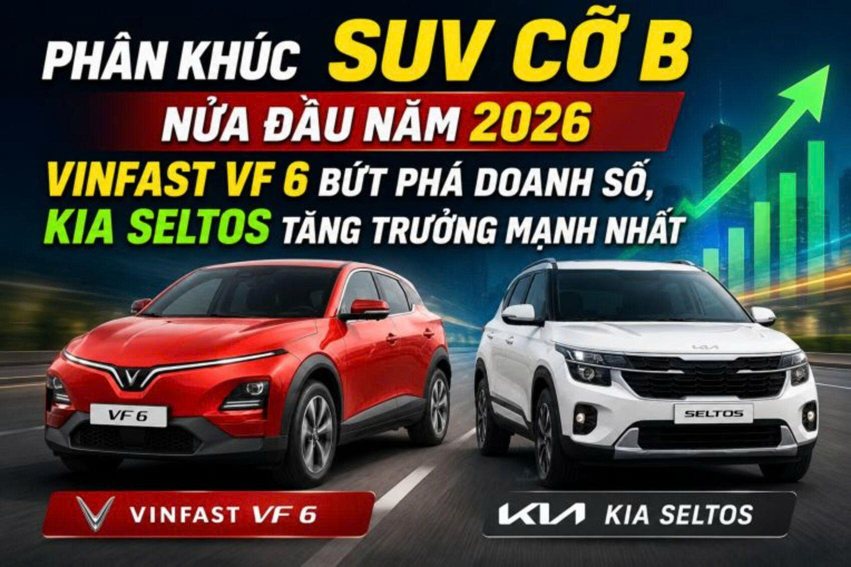 Phân khúc SUV/CUV cỡ B nửa đầu năm 2026: VinFast VF 6 bứt phá doanh số, Kia Seltos tăng trưởng mạnh nhất