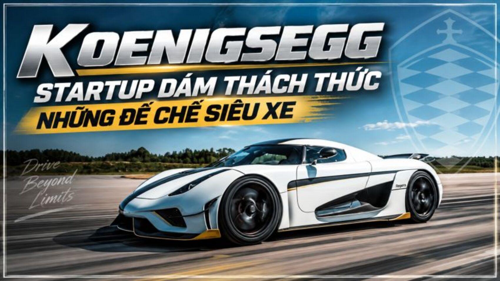 Koenigsegg: Startup dám thách thức những đế chế siêu xe